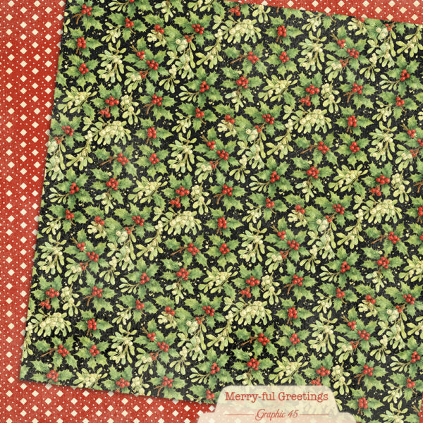 Graphic 45 - Merry-Ful Greetings - Mistletoe & Holly 12x12 Paper